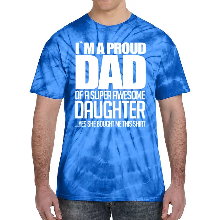 I Am A Proud Dad Of A Super Awesome Daughter Gift Tie-Dye T-Shirt