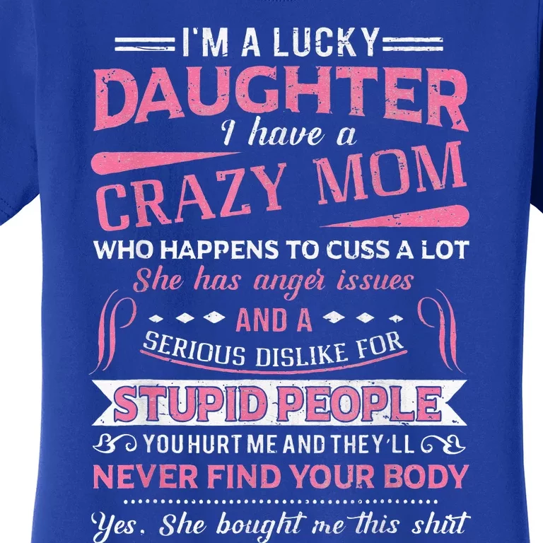 I Am A Lucky Daughter I Have A Crazy Mom Women's T-Shirt