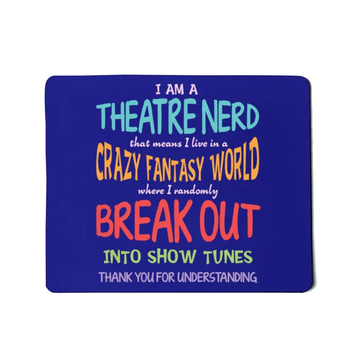 I Am A Theatre Nerd Pun Meaningful Gift Funny Theatre Musical Theater Geek Gift Mousepad