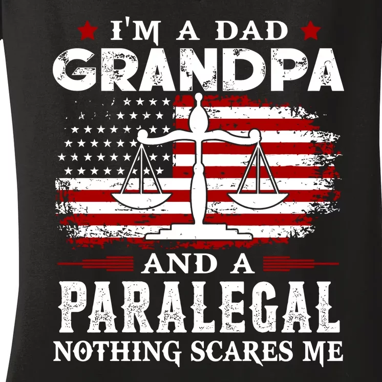 I Am A Dad Granpa And A Paralegal Nothing Scares Me Fathers Day Gift Women's V-Neck T-Shirt