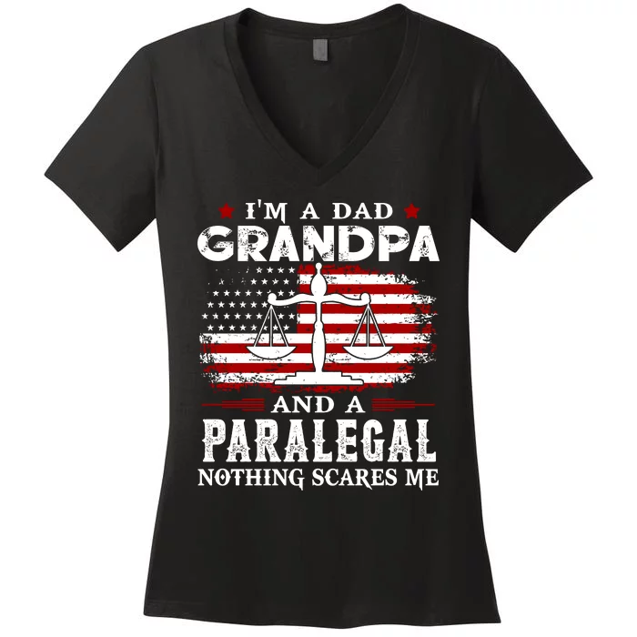 I Am A Dad Granpa And A Paralegal Nothing Scares Me Fathers Day Gift Women's V-Neck T-Shirt