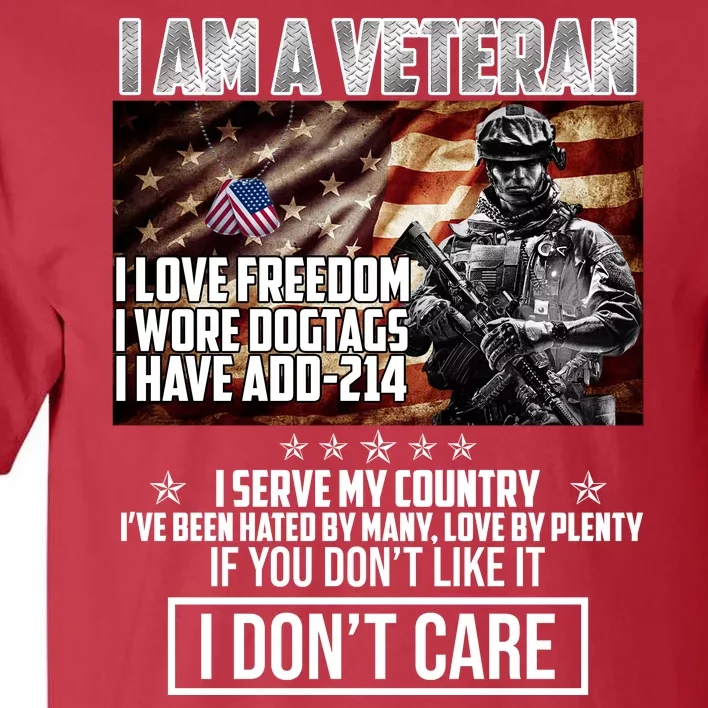 I Am A Veteran If You Don't Like It I Don't Care Tall T-Shirt