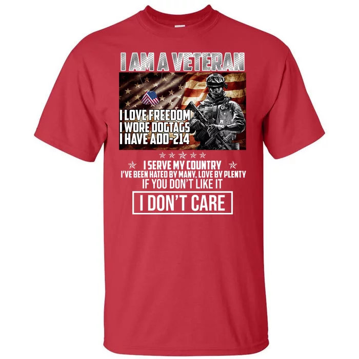 I Am A Veteran If You Don't Like It I Don't Care Tall T-Shirt