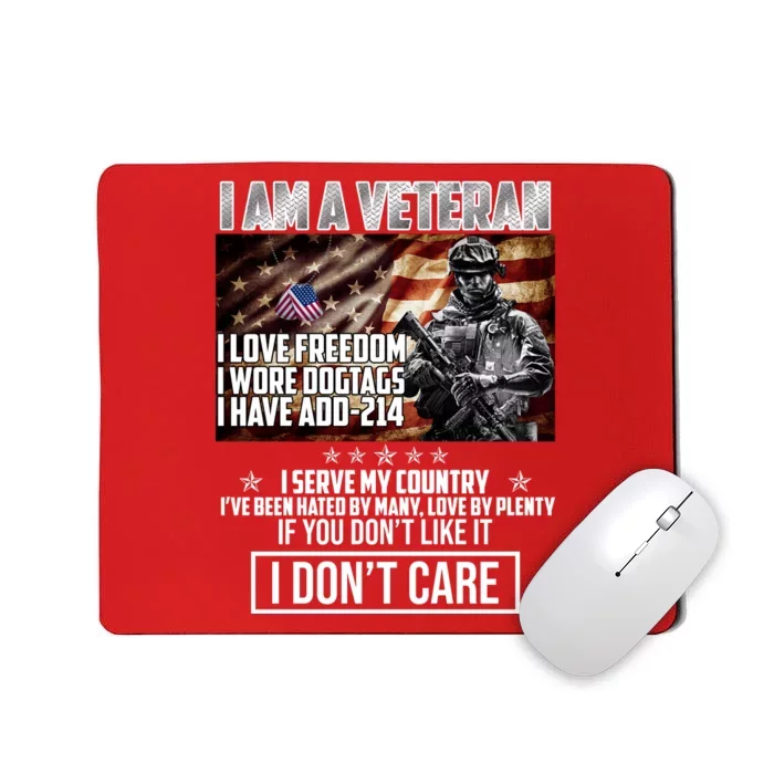 I Am A Veteran If You Don't Like It I Don't Care Mousepad