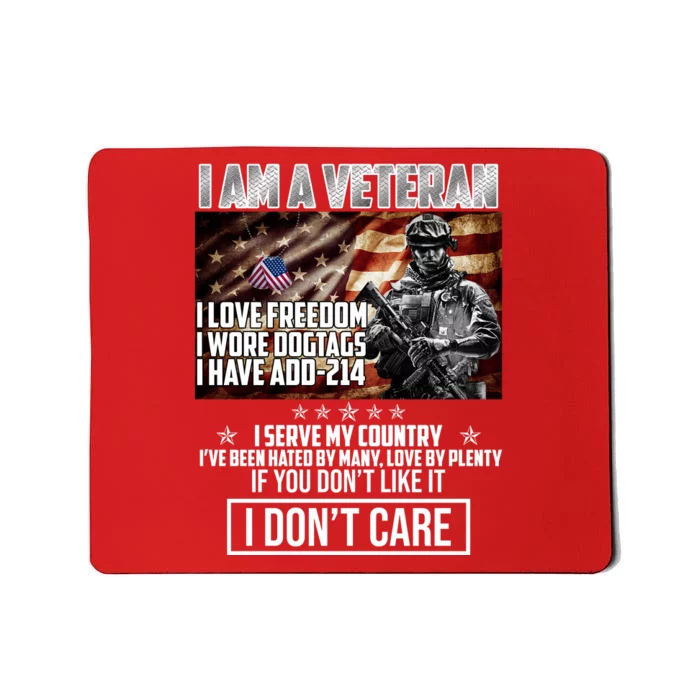 I Am A Veteran If You Don't Like It I Don't Care Mousepad