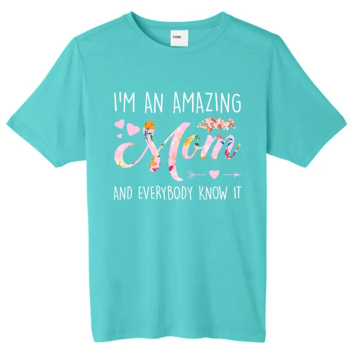 I'm An Amazing Mom And Everybody Know It Mother Cute Gift ChromaSoft Performance T-Shirt