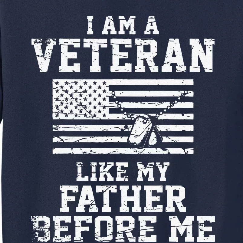 I Am A Veteran Like My Father Before Me Veteran Memorial Day Tall Sweatshirt