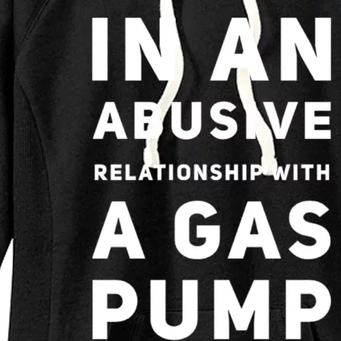 In An Abusive Relationship With A Gas Pump Prices High Gift Women's Fleece Hoodie