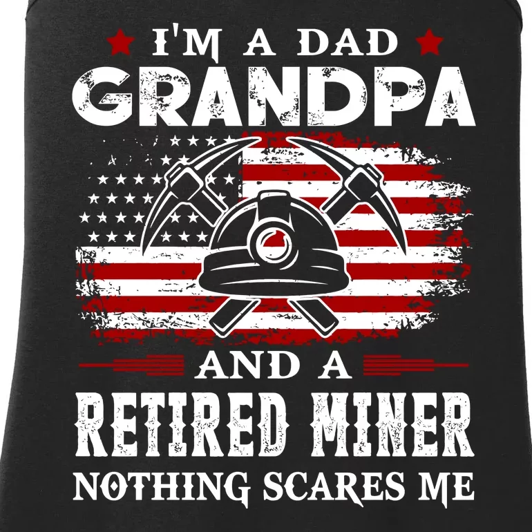 I Am A Dad Grandpa And A Retired Miner Nothing Scares Me Fathers Day Gift Ladies Essential Tank