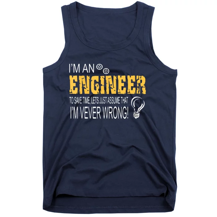 I Am An Engineer To Save Time I'm Always Right Funny Tank Top