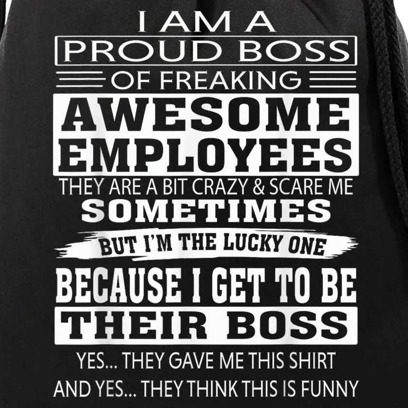 I Am A Proud Boss Of Freaking Awesome Employees Drawstring Bag