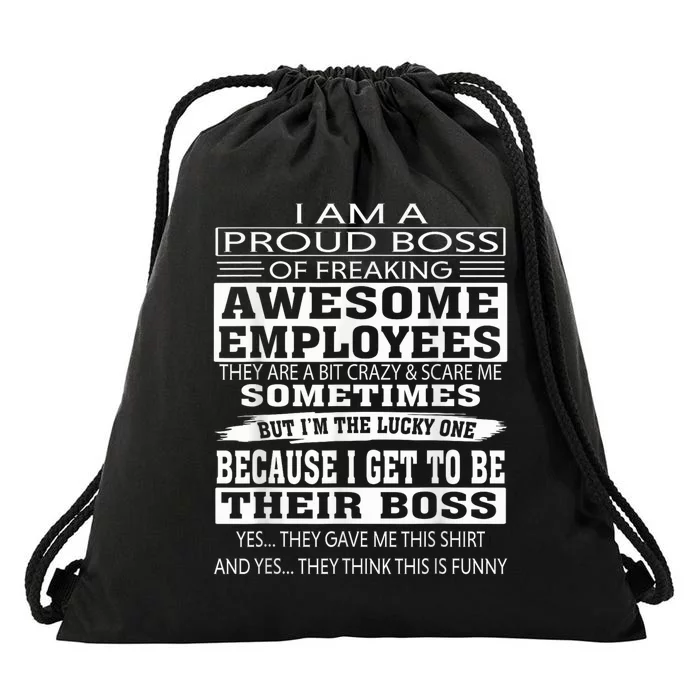 I Am A Proud Boss Of Freaking Awesome Employees Drawstring Bag