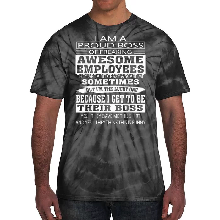 I Am A Proud Boss Of Freaking Awesome Employees Tie-Dye T-Shirt