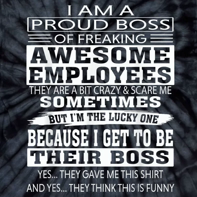 I Am A Proud Boss Of Freaking Awesome Employees Tie-Dye T-Shirt