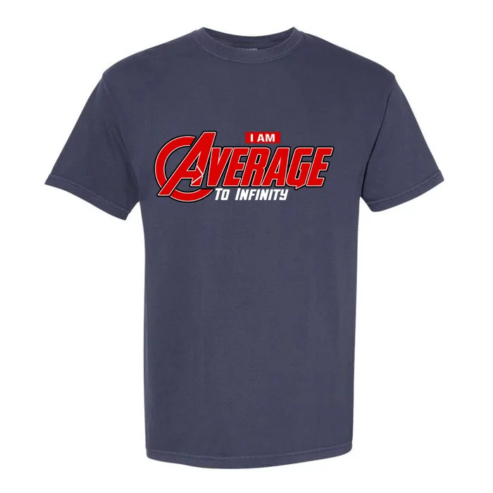 I Am Average To Infinity Garment-Dyed Heavyweight T-Shirt