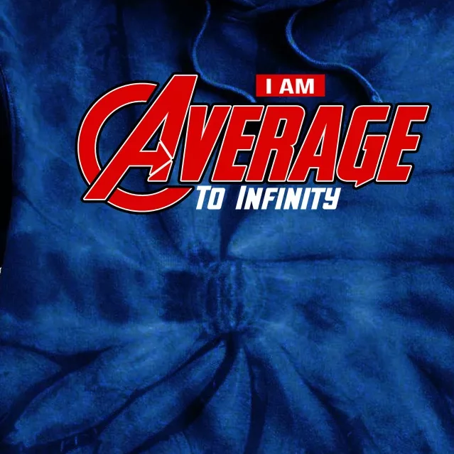 I Am Average To Infinity Tie Dye Hoodie