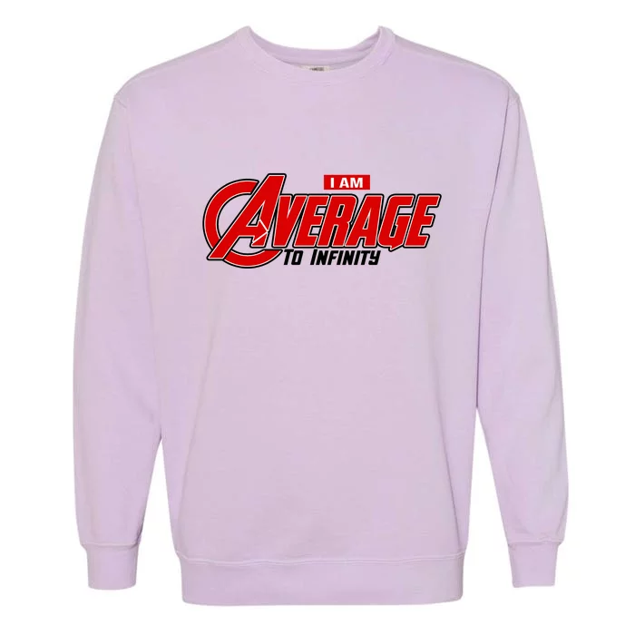 I Am Average To Infinity Garment-Dyed Sweatshirt