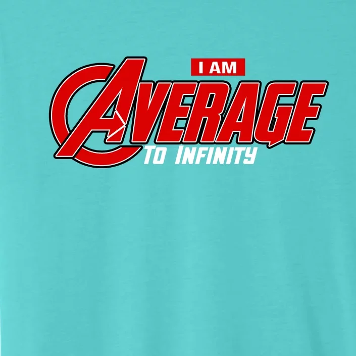 I Am Average To Infinity ChromaSoft Performance T-Shirt