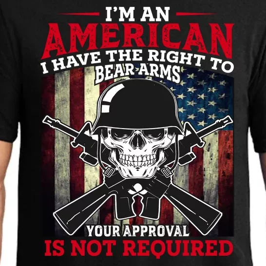 I'm An American I Have The Right To Bear Arms Your Approval Is Not Required Pajama Set