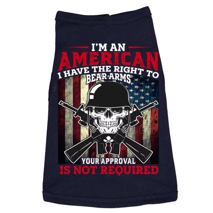 I'm An American I Have The Right To Bear Arms Your Approval Is Not Required Doggie Tank