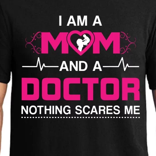 I Am A Mom And A Doctor Nothing Scares Me Best Doctor Pajama Set