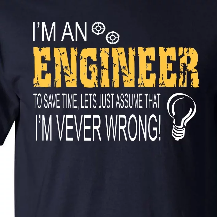 I Am An Engineer Gifts Idea For Any Engineers Tall T-Shirt