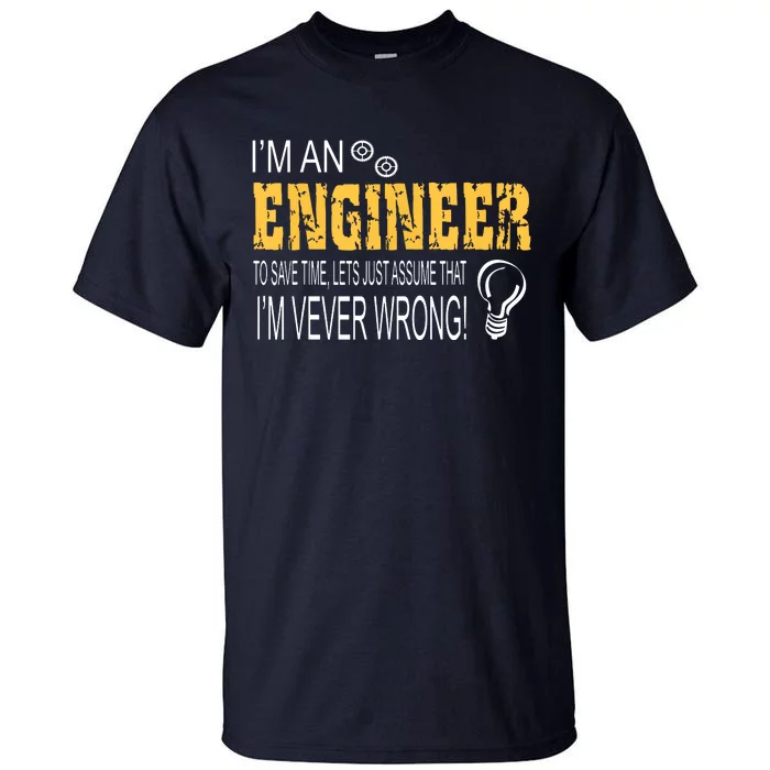 I Am An Engineer Gifts Idea For Any Engineers Tall T-Shirt