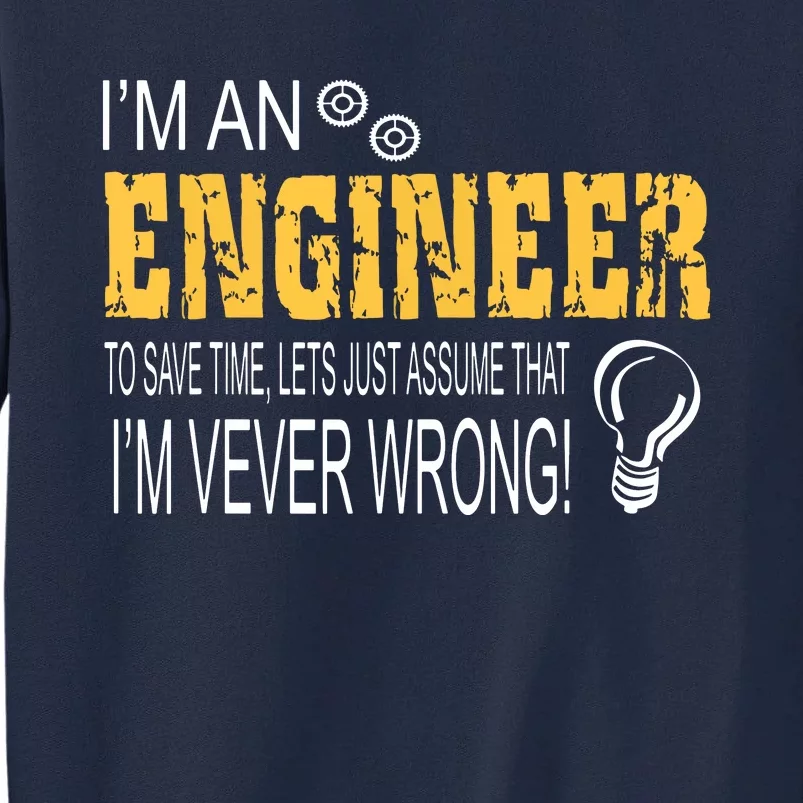 I Am An Engineer Gifts Idea For Any Engineers Tall Sweatshirt