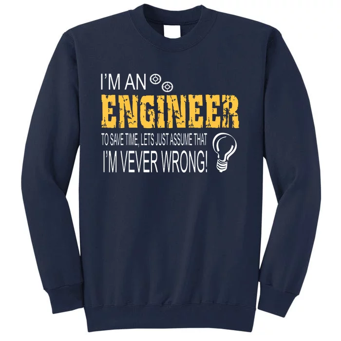 I Am An Engineer Gifts Idea For Any Engineers Tall Sweatshirt