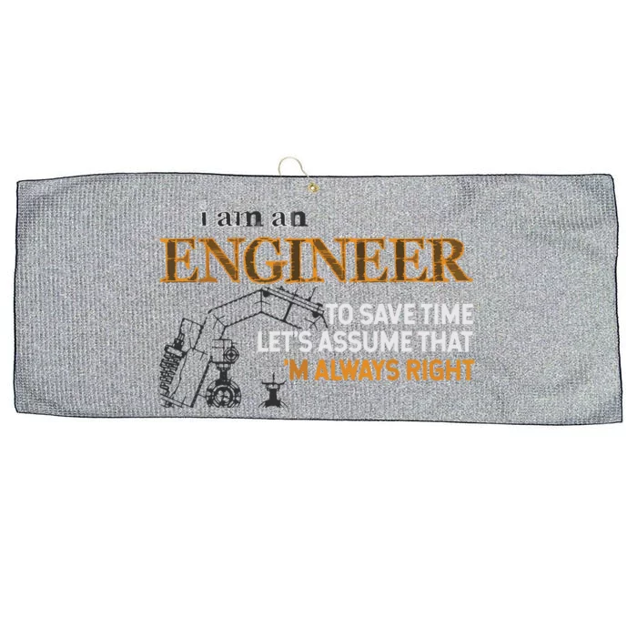 I Am An Engineer To Save Time Im Always Right Funny Gift Large Microfiber Waffle Golf Towel