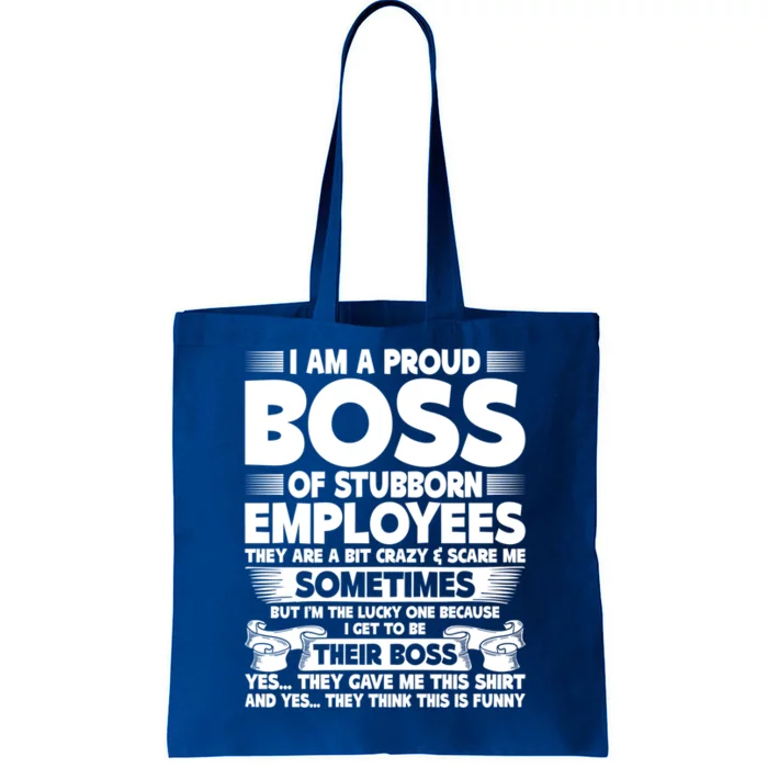 I Am A Proud Boss Of Stubborn Employees They Are Bit Crazy Funny Gift Tote Bag