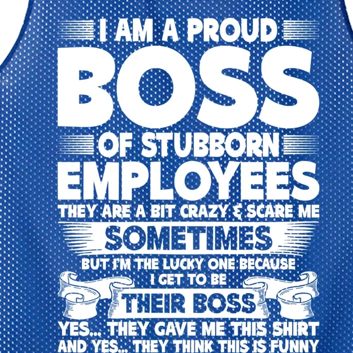 I Am A Proud Boss Of Stubborn Employees They Are Bit Crazy Funny Gift Mesh Reversible Basketball Jersey Tank