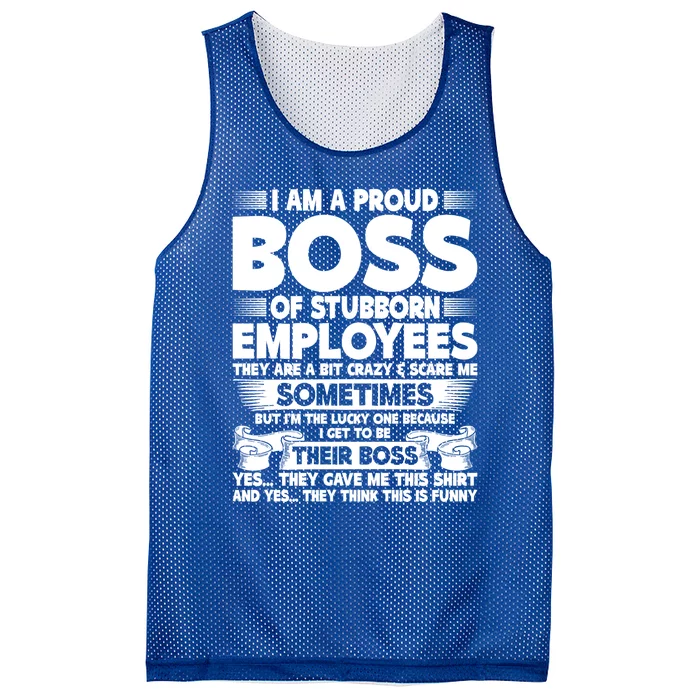 I Am A Proud Boss Of Stubborn Employees They Are Bit Crazy Funny Gift Mesh Reversible Basketball Jersey Tank