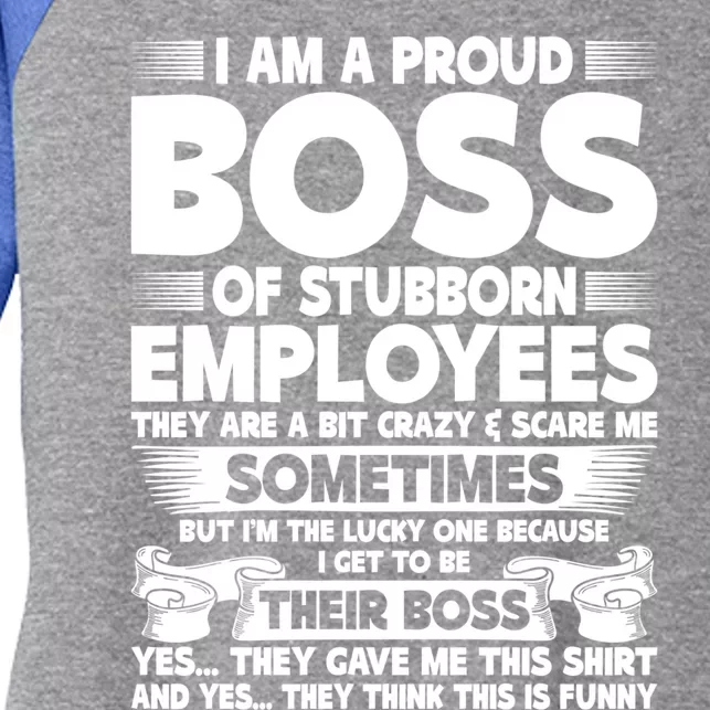 I Am A Proud Boss Of Stubborn Employees They Are Bit Crazy Funny Gift Women's Tri-Blend 3/4-Sleeve Raglan Shirt