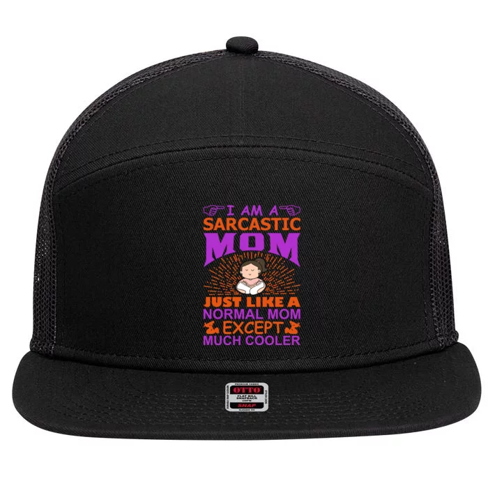 I Am A Sarcastic Mom Just Like A Normal Mom Except Much Cooler 7 Panel Mesh Trucker Snapback Hat