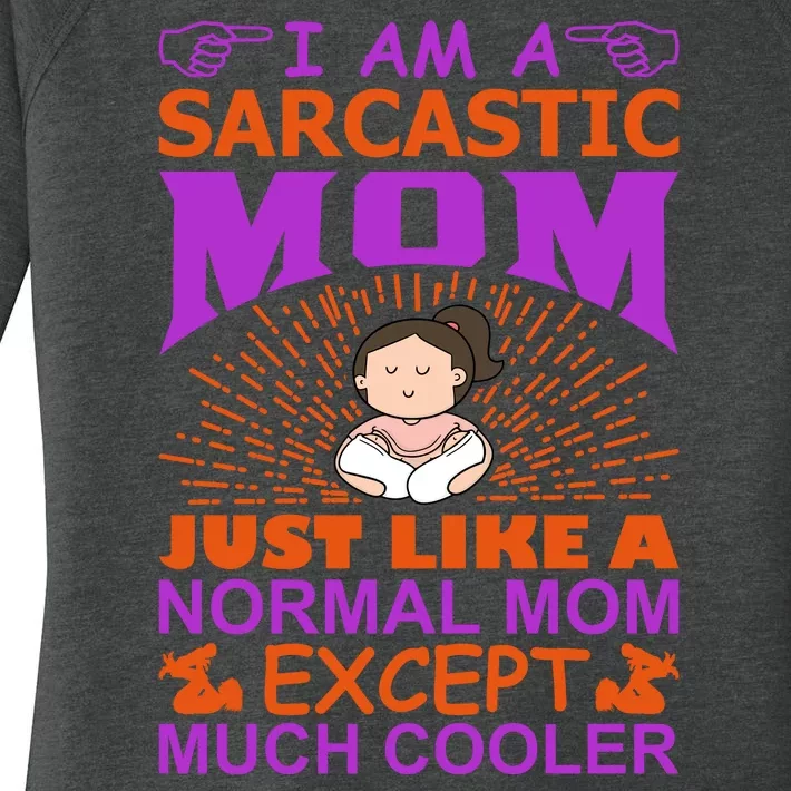 I Am A Sarcastic Mom Just Like A Normal Mom Except Much Cooler Women's Perfect Tri Tunic Long Sleeve Shirt