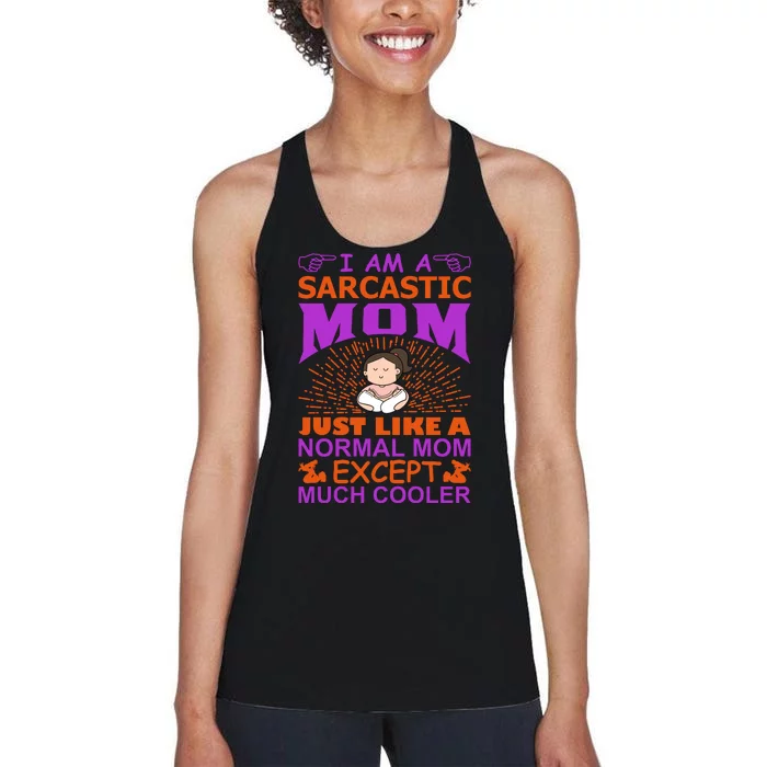 I Am A Sarcastic Mom Just Like A Normal Mom Except Much Cooler Women's Racerback Tank