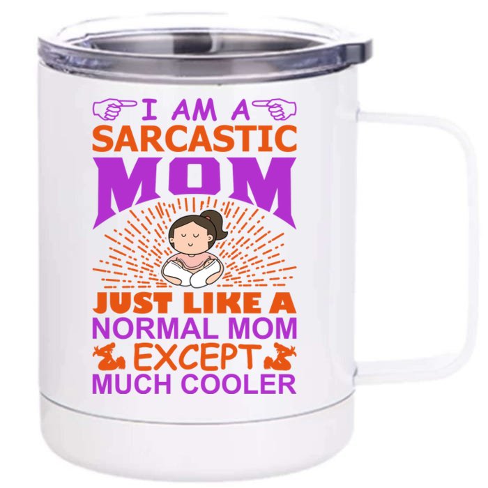 I Am A Sarcastic Mom Just Like A Normal Mom Except Much Cooler Front & Back 12oz Stainless Steel Tumbler Cup