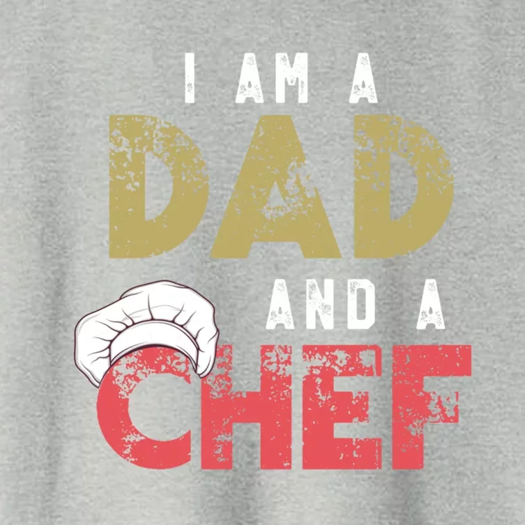 I Am A Dad And A Chef Cooking Father Gift Funny Gift Women's Crop Top Tee