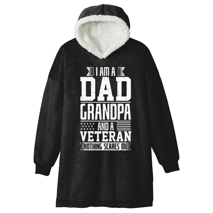 I Am A Dad Grandpa And A Veteran Nothing Scares Me Hooded Wearable Blanket