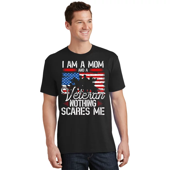 I Am A Mom And A Veteran Nothing Scares Me Veteran T-Shirt