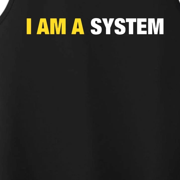 I Am A System Performance Tank