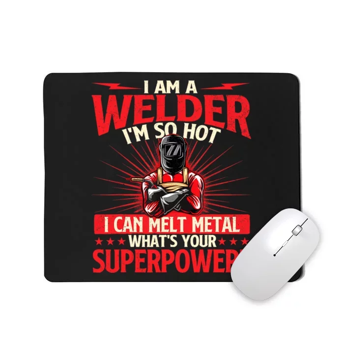 I Am A Welder Whats Your Superpower Welding Ironworker Mousepad