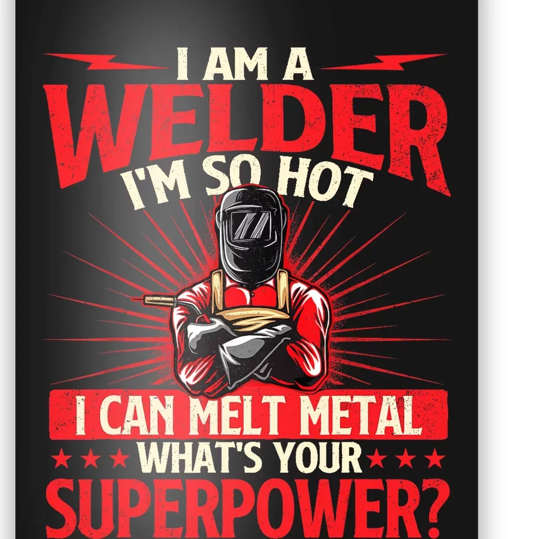 I Am A Welder Whats Your Superpower Welding Ironworker Poster