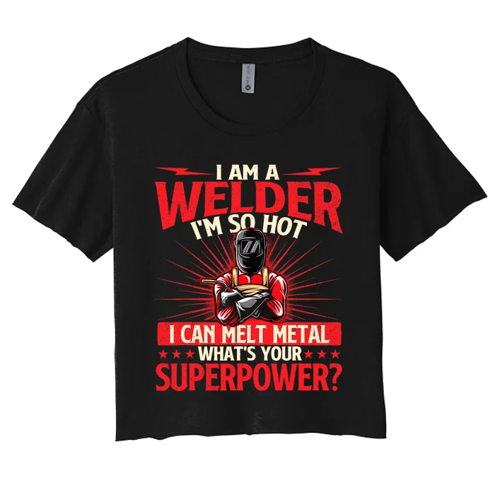 I Am A Welder Whats Your Superpower Welding Ironworker Women's Crop Top Tee