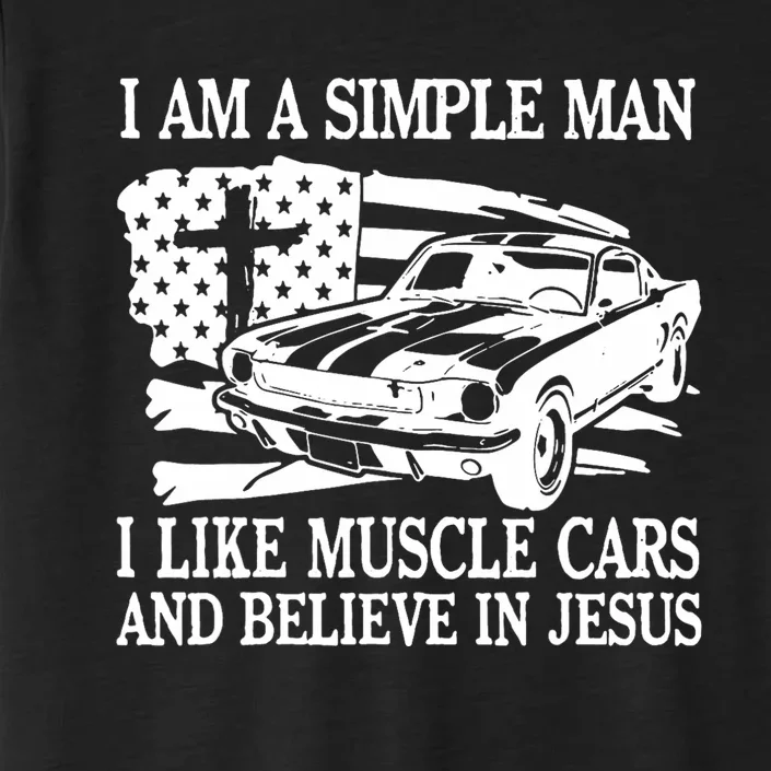 I Am A Simple Man I Like Muscle Cars And Believe In Jesus ChromaSoft Performance T-Shirt