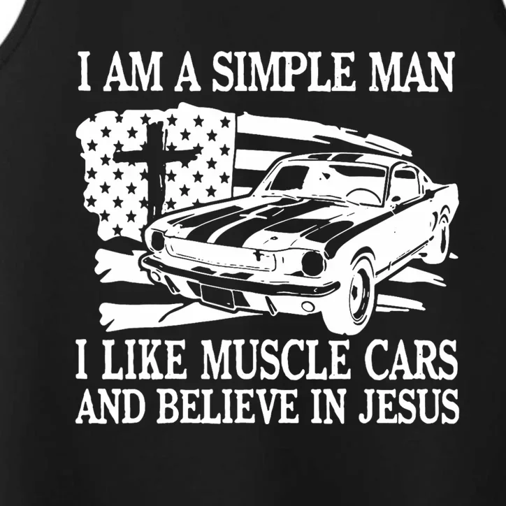 I Am A Simple Man I Like Muscle Cars And Believe In Jesus Performance Tank