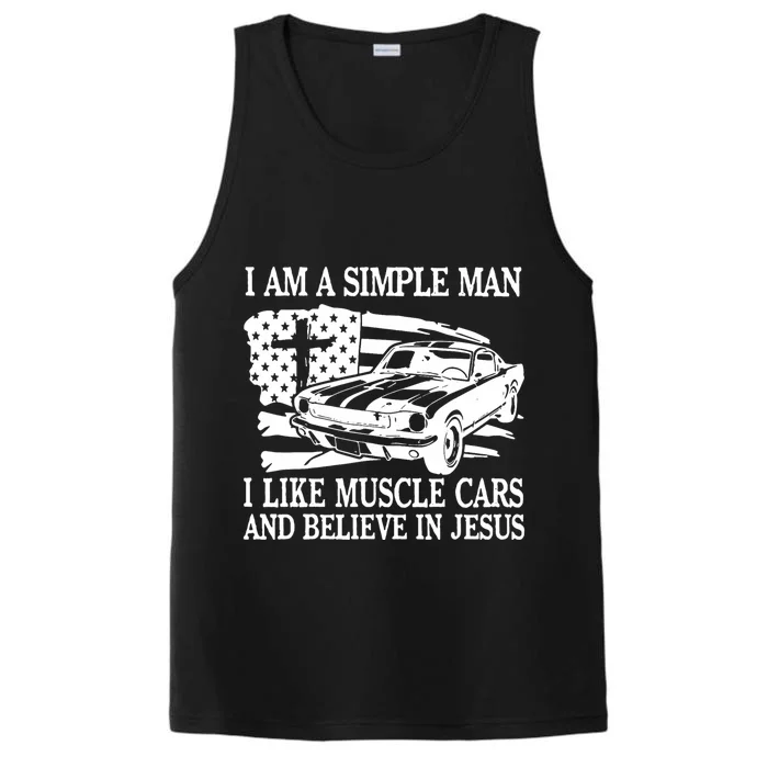 I Am A Simple Man I Like Muscle Cars And Believe In Jesus Performance Tank