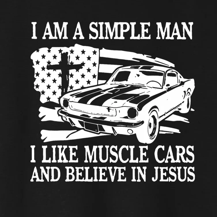 I Am A Simple Man I Like Muscle Cars And Believe In Jesus Women's Crop Top Tee