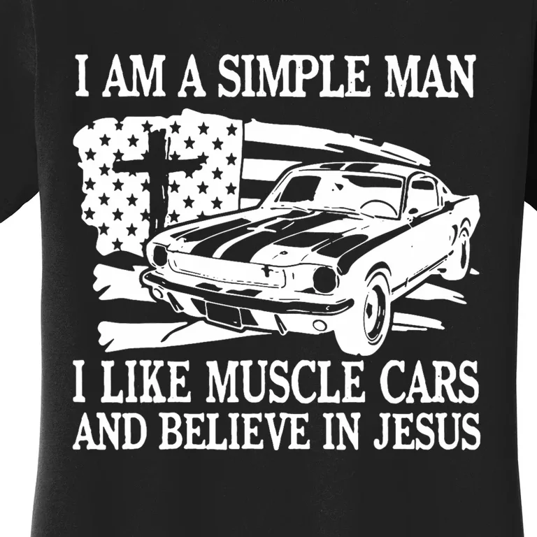 I Am A Simple Man I Like Muscle Cars And Believe In Jesus Women's T-Shirt